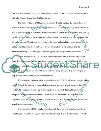 You will need to design a win-win strategy and a CSR strategy for your chosen company (the chosen company of my group is Praxair). You should use the game CEO.2 to guide your win-win strategy (My group has done the CEO2 game, the chosen industry is chemic