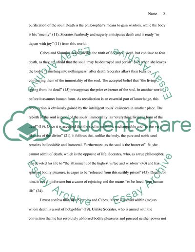 Explain why Simmias and Cebes are so afraid of death in the phaedo, whereas Socrates is not. Does Socrates explanation convince you, or are you, like simmias a
